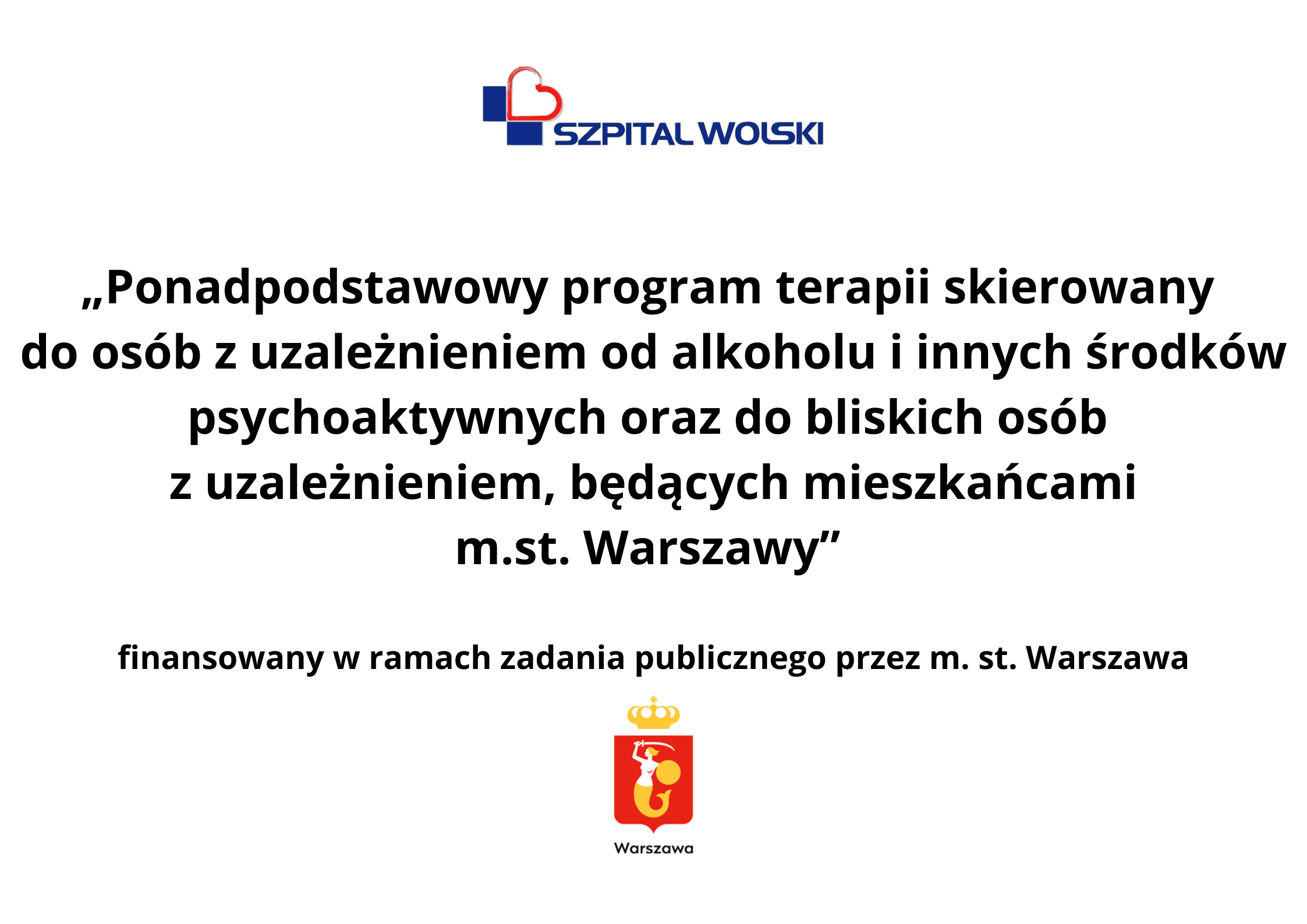 Ponadpodstawowy program terapii skierowany do osób z uzależnieniem od alkoholu i innych środków psychoaktywnych, oraz do bliskich osób z uzależnieniem, będących mieszkańcami m.st. Warszawy